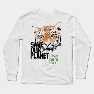 Save our planet, I live here too - tiger W Long Sleeve T-Shirt